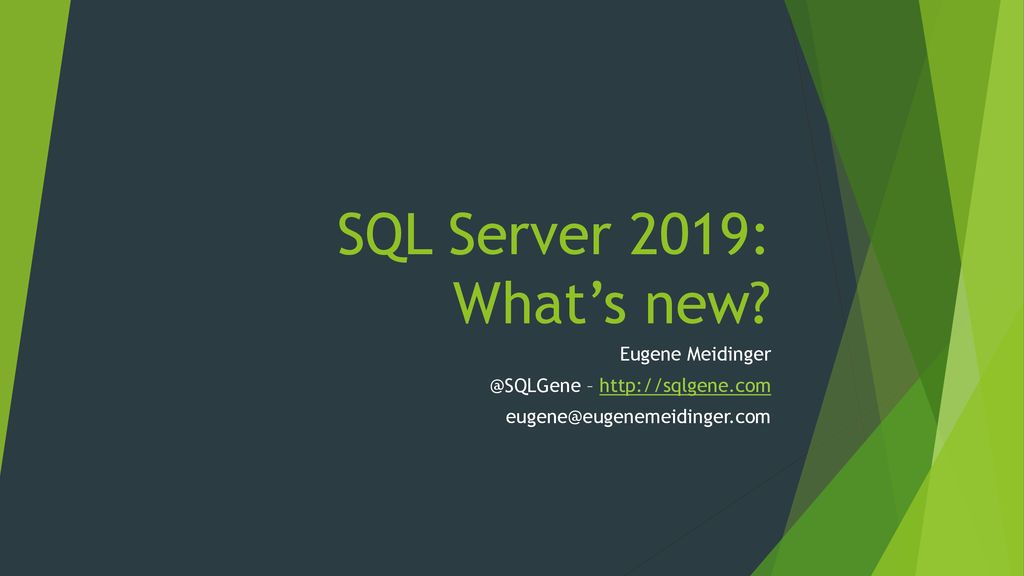 Sql server 2019 what s new eugene meidinger ppt download