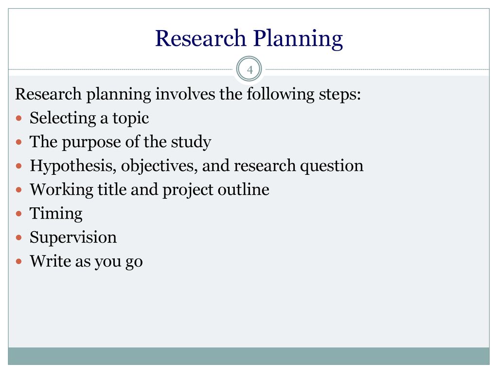 Research Planning Research planning involves the following steps: