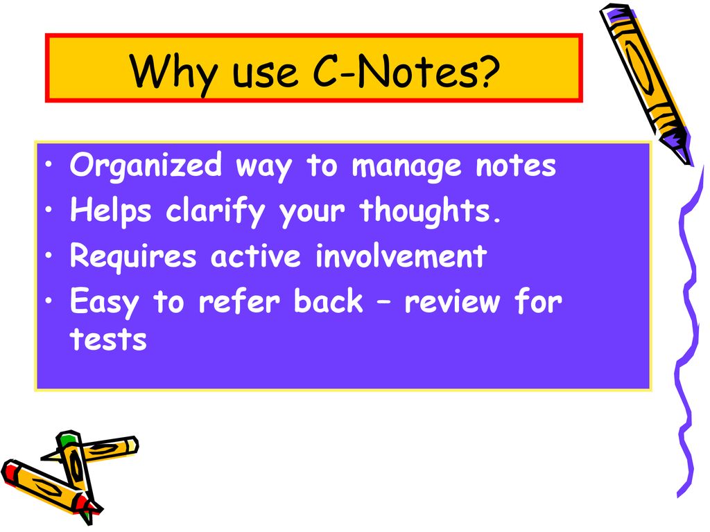 Why use C-Notes Organized way to manage notes
