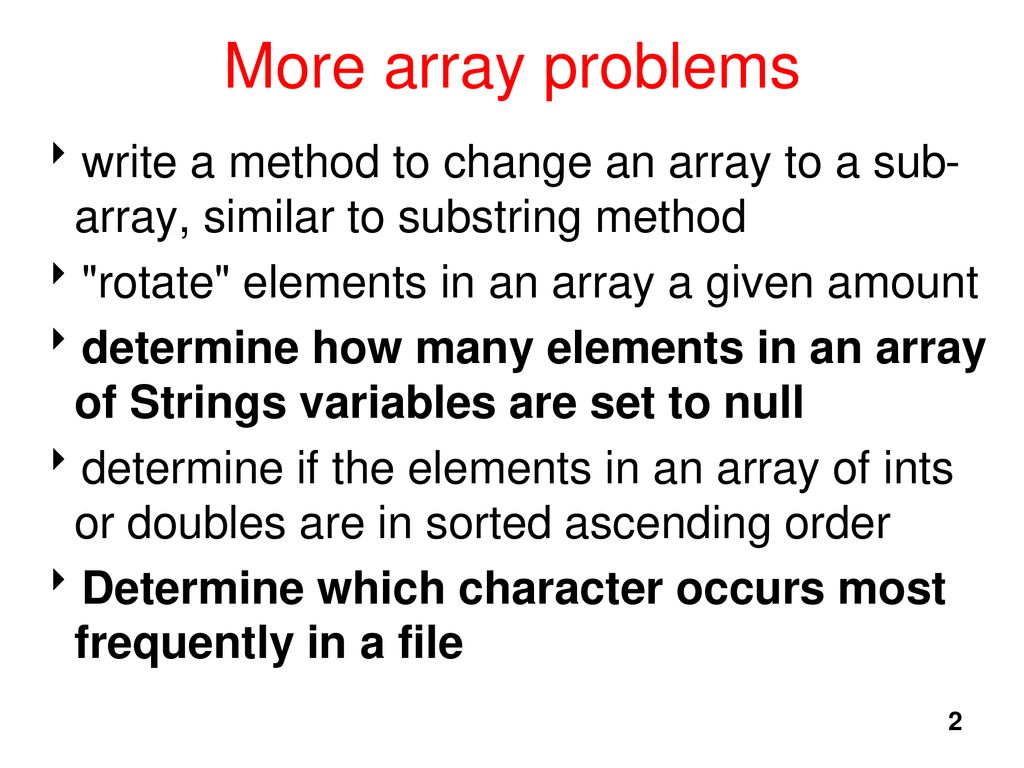 More array problems write a method to change an array to a sub-array, similar to substring method. rotate elements in an array a given amount.