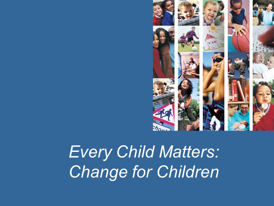 Every Child Matters: Change for Children
