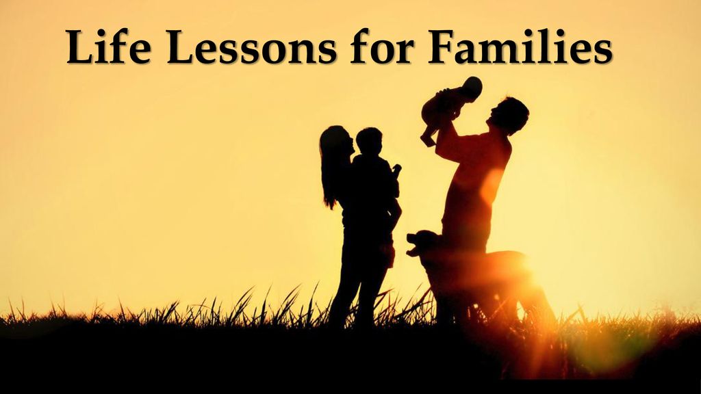 Life Lessons for Families - ppt download