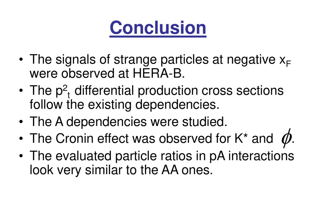 Conclusion The signals of strange particles at negative xF were observed at HERA-B.