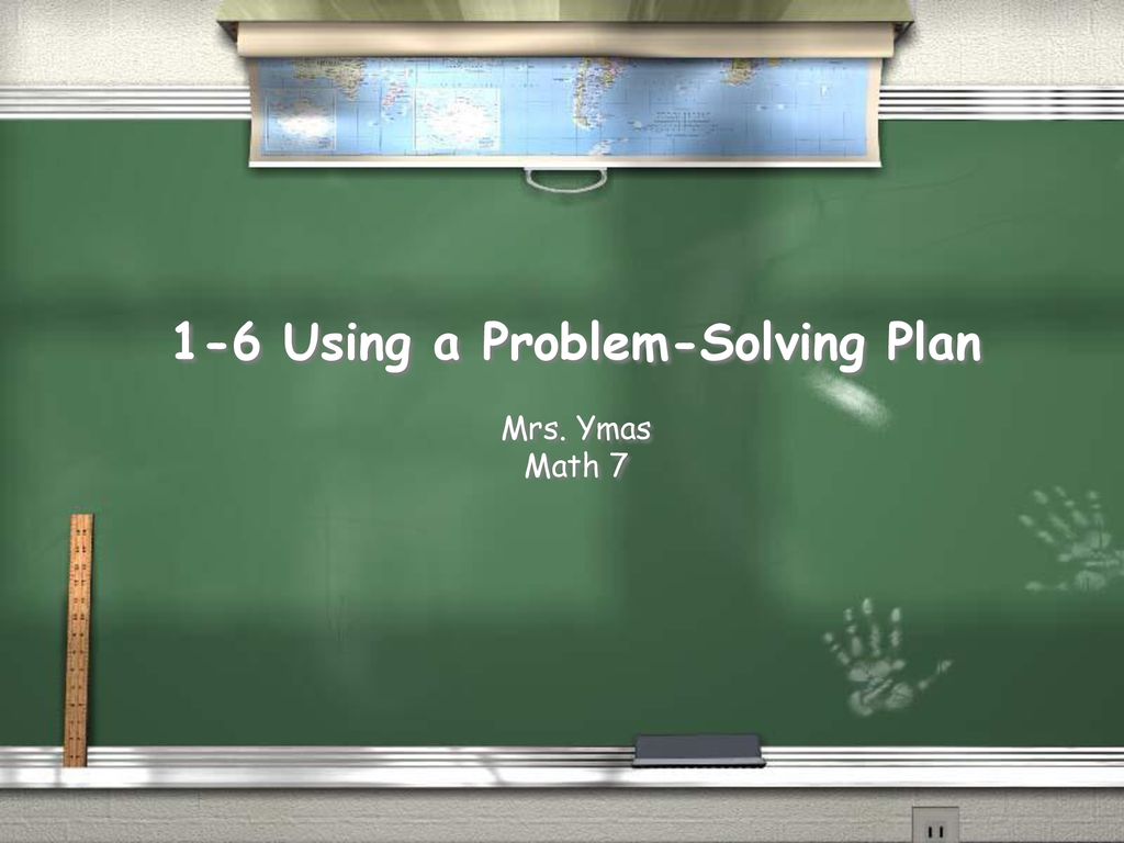 1-6 Using a Problem-Solving Plan Mrs. Ymas Math 7 - ppt download