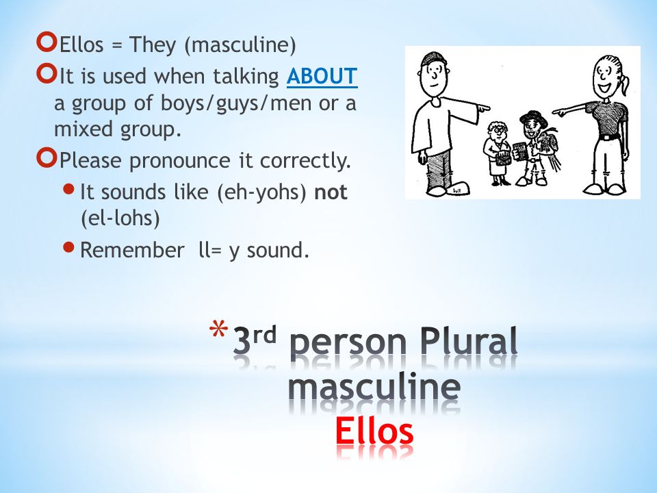 3rd person Plural masculine Ellos