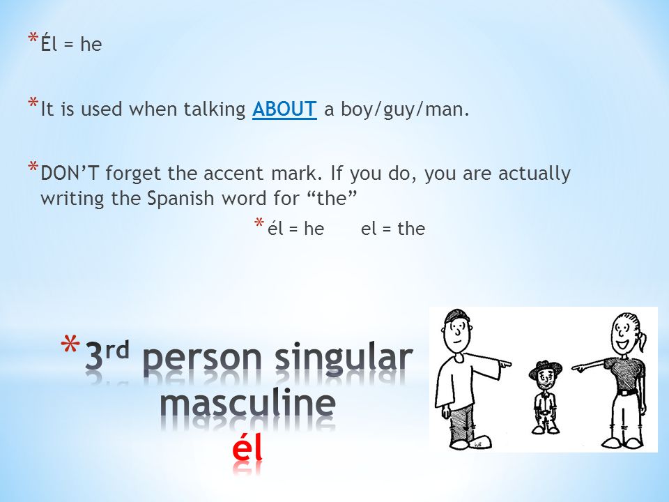 3rd person singular masculine él