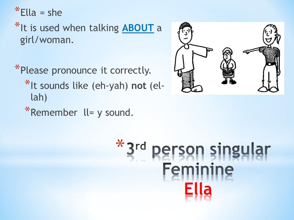 3rd person singular Feminine Ella
