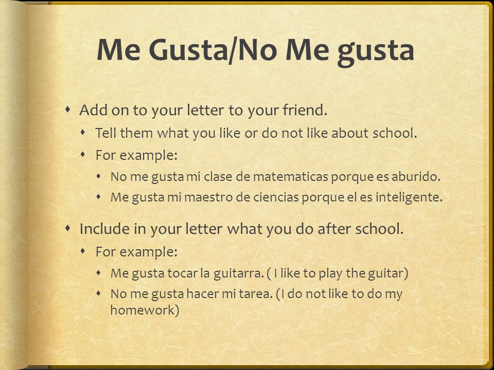 Me Gusta/No Me gusta Add on to your letter to your friend.