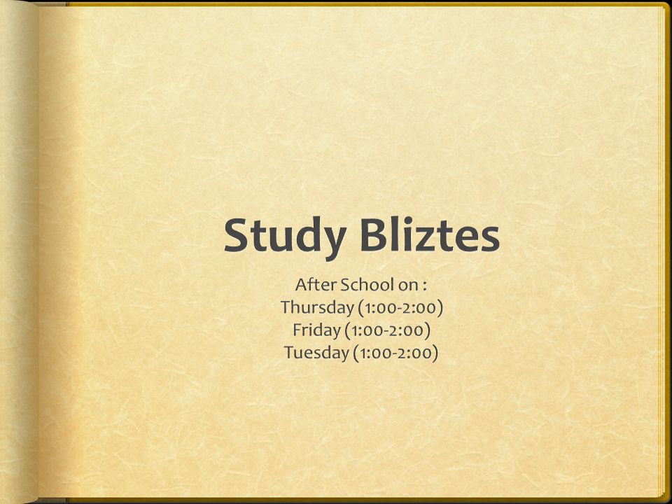 Study Bliztes After School on : Thursday (1:00-2:00)
