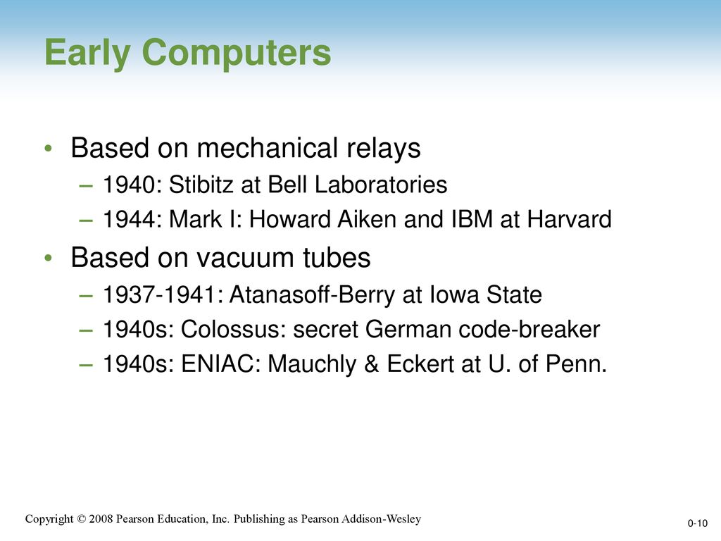 Early Computers Based on mechanical relays Based on vacuum tubes