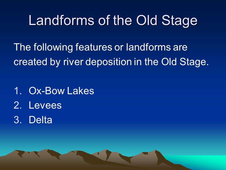 Landforms of the Old Stage