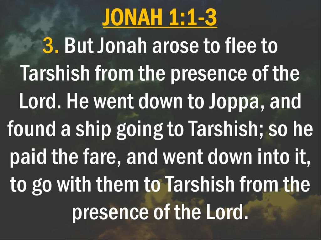 1. Now the word of the Lord came to Jonah the son of Amittai, saying ...