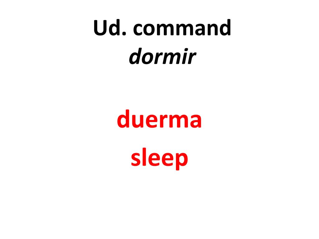 Ud. command dormir duerma sleep