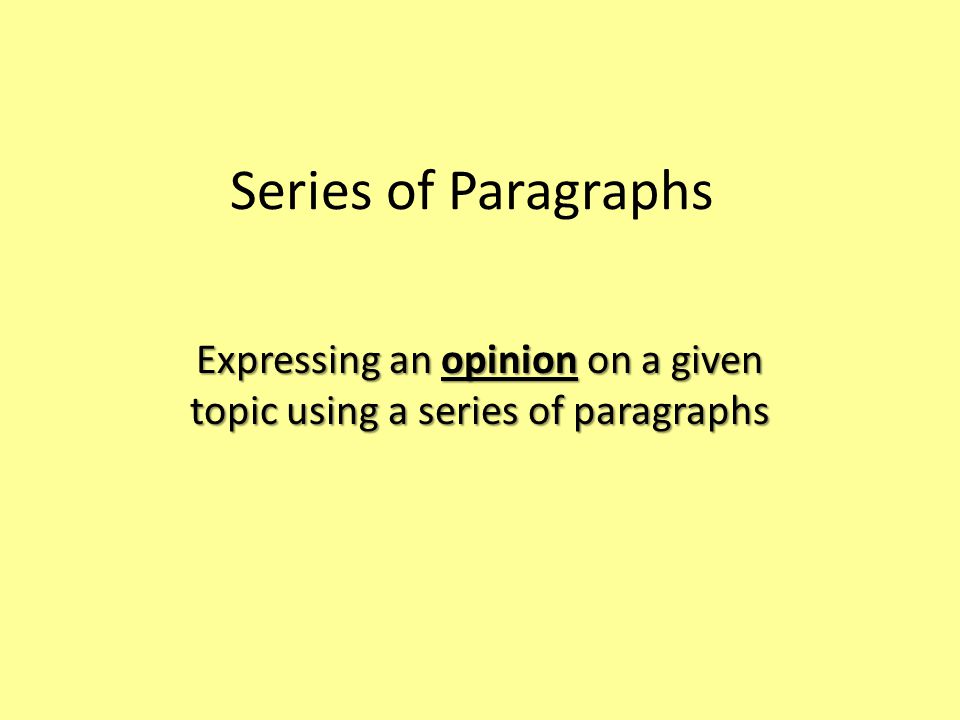 Expressing an opinion on a given topic using a series of paragraphs