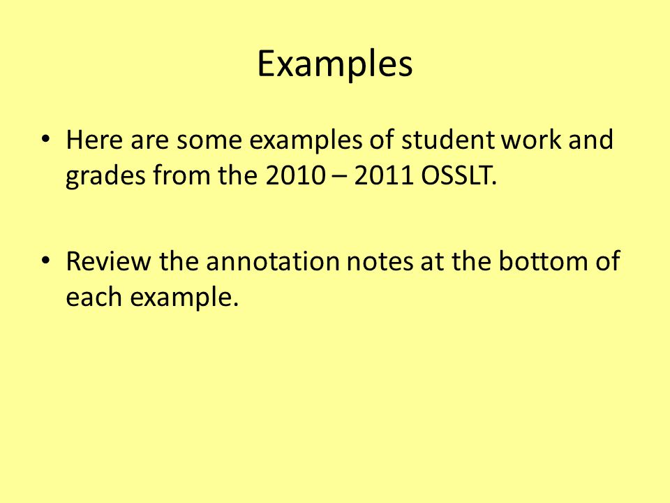 Examples Here are some examples of student work and grades from the 2010 – 2011 OSSLT.
