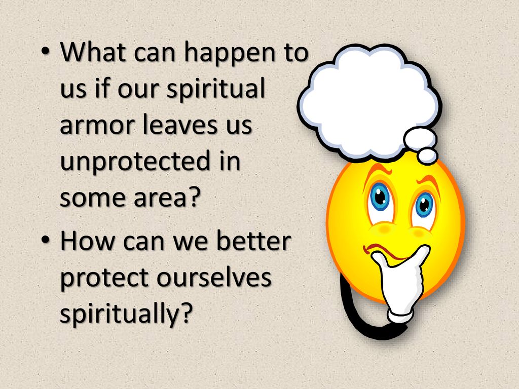 What can happen to us if our spiritual armor leaves us unprotected in some area