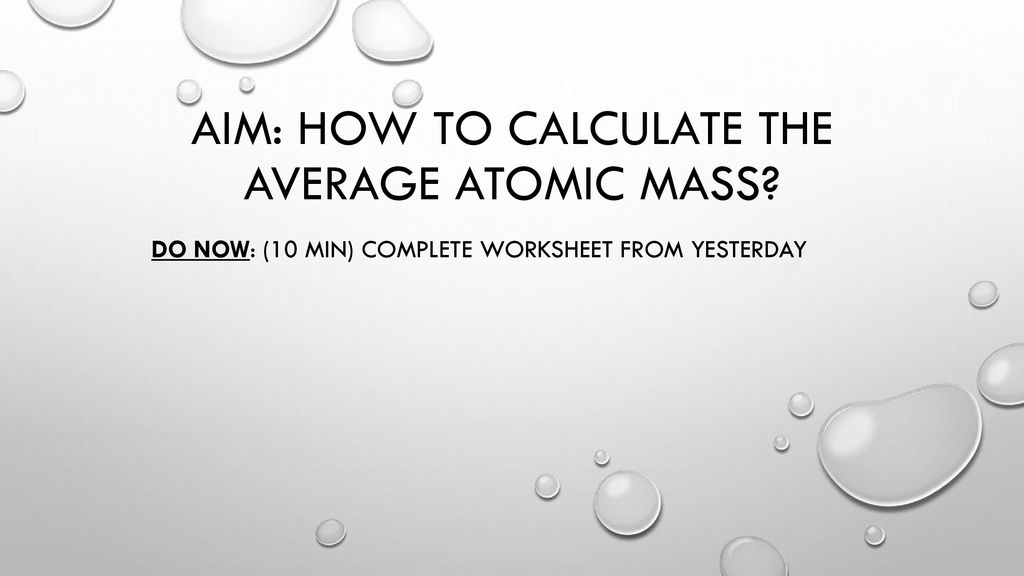 Aim How To Calculate The Average Atomic Mass Ppt Download aim-how-to-calculate-the-average-atomic-mass-ppt-download