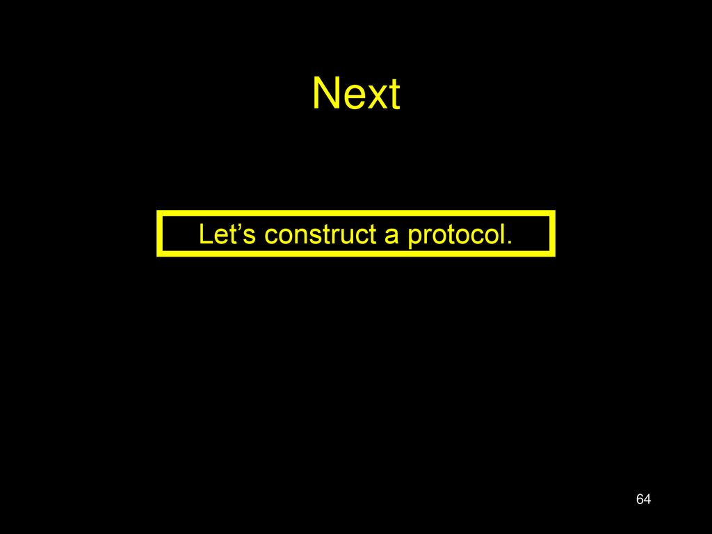 Let’s construct a protocol.