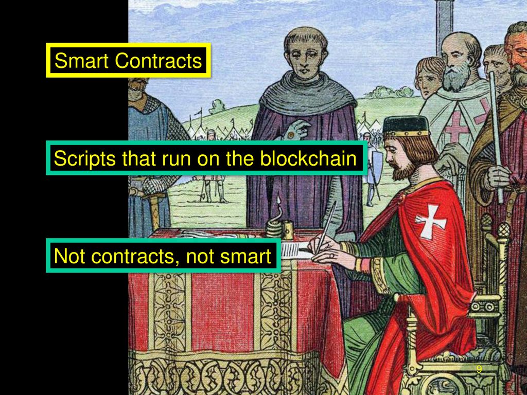 Smart Contracts Scripts that run on the blockchain Not contracts, not smart