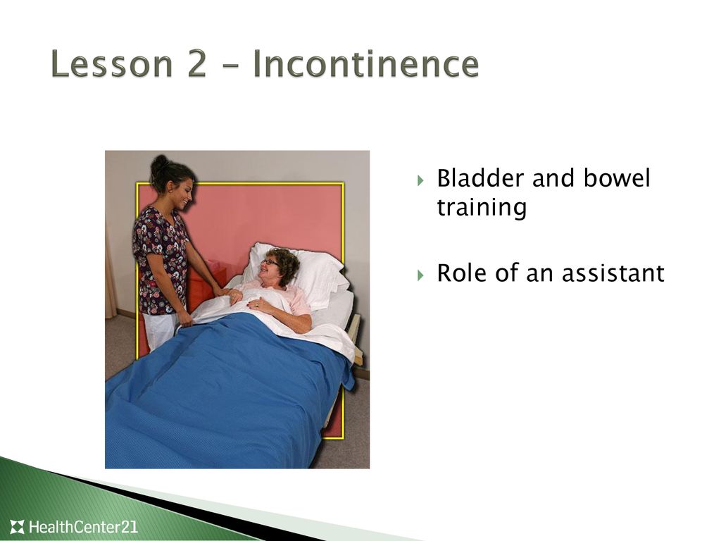 Lesson 2 – Incontinence Bladder and bowel training
