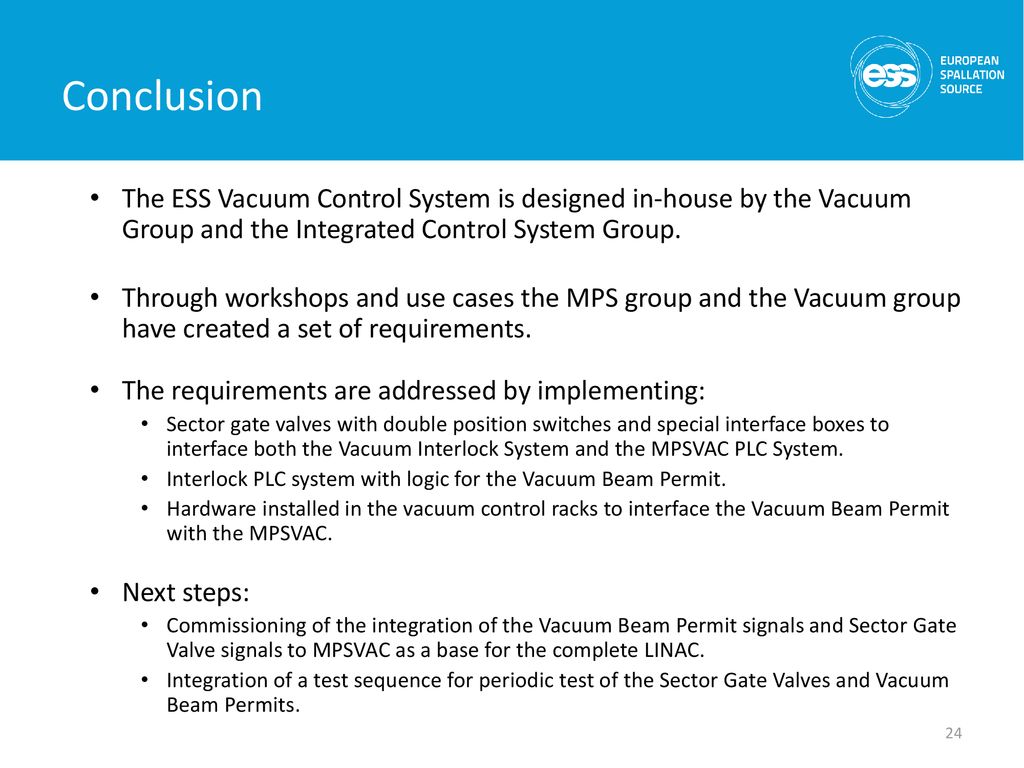 Conclusion The ESS Vacuum Control System is designed in-house by the Vacuum Group and the Integrated Control System Group.
