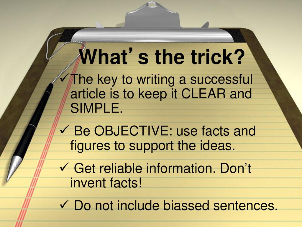 What’s the trick The key to writing a successful article is to keep it CLEA...