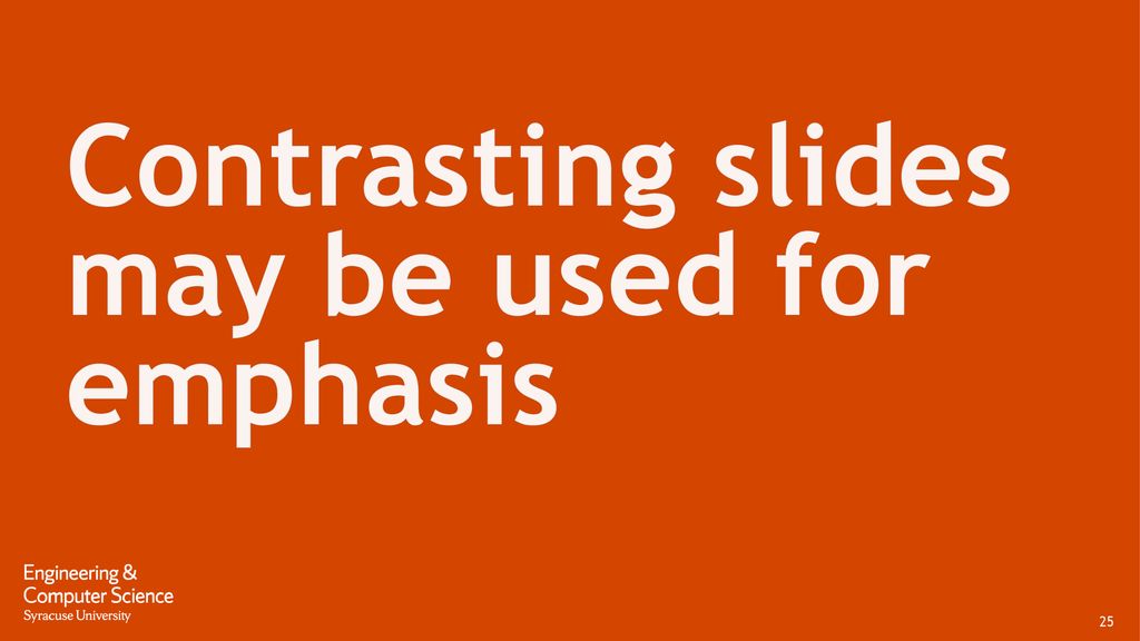 Contrasting slides may be used for emphasis