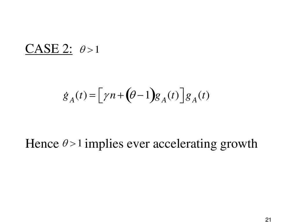 CASE 2: Hence implies ever accelerating growth