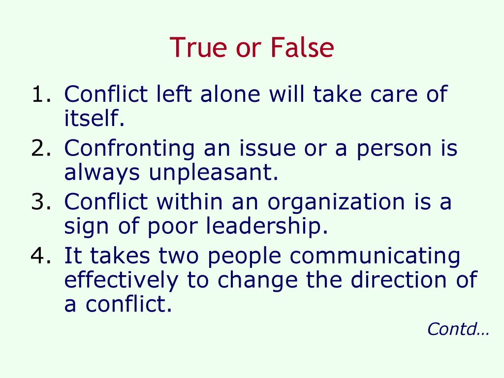 True or False Conflict left alone will take care of itself.