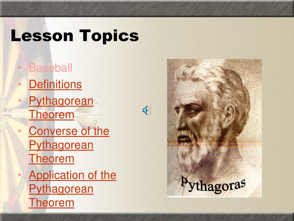 Lesson Topics Pythagoras Baseball Definitions Pythagorean Theorem