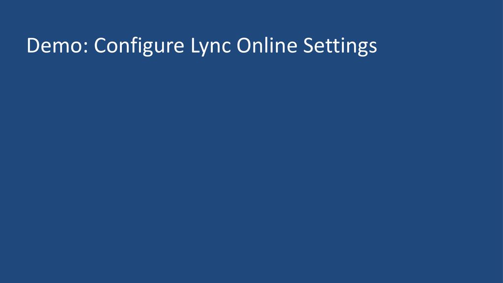 Demo: Configure Lync Online Settings