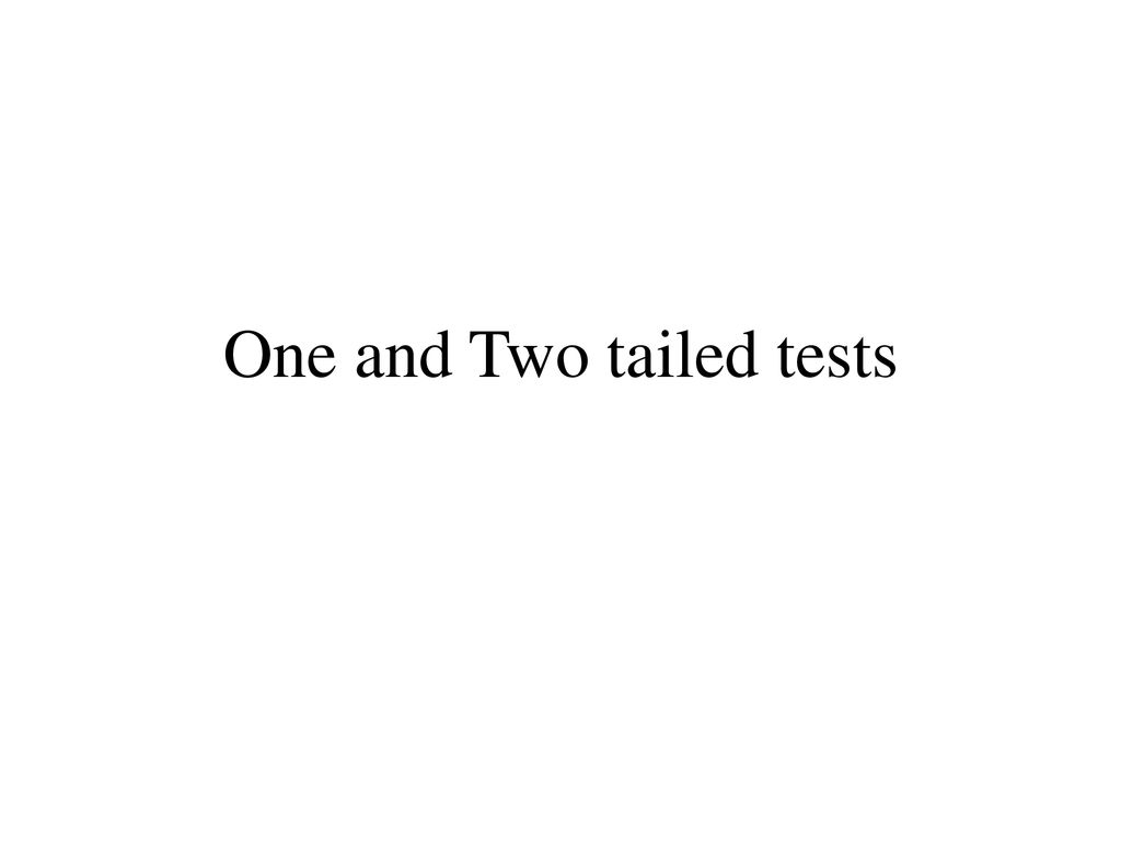 One and Two tailed tests