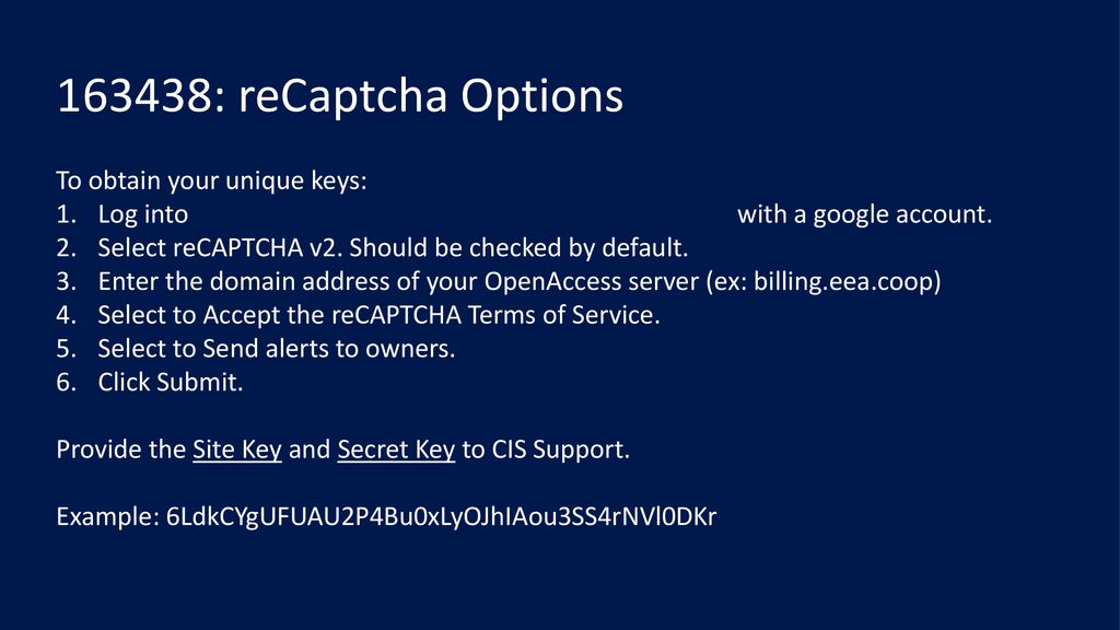 163438: reCaptcha Options To obtain your unique keys: