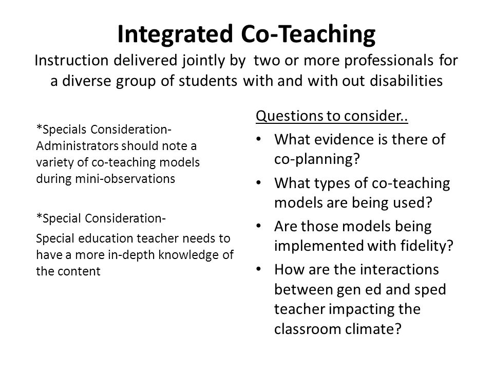 Integrated Co-Teaching Instruction delivered jointly by two or more professionals for a diverse group of students with and with out disabilities