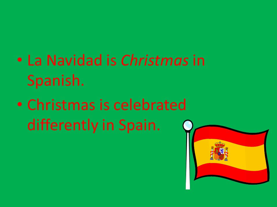 La Navidad is Christmas in Spanish.