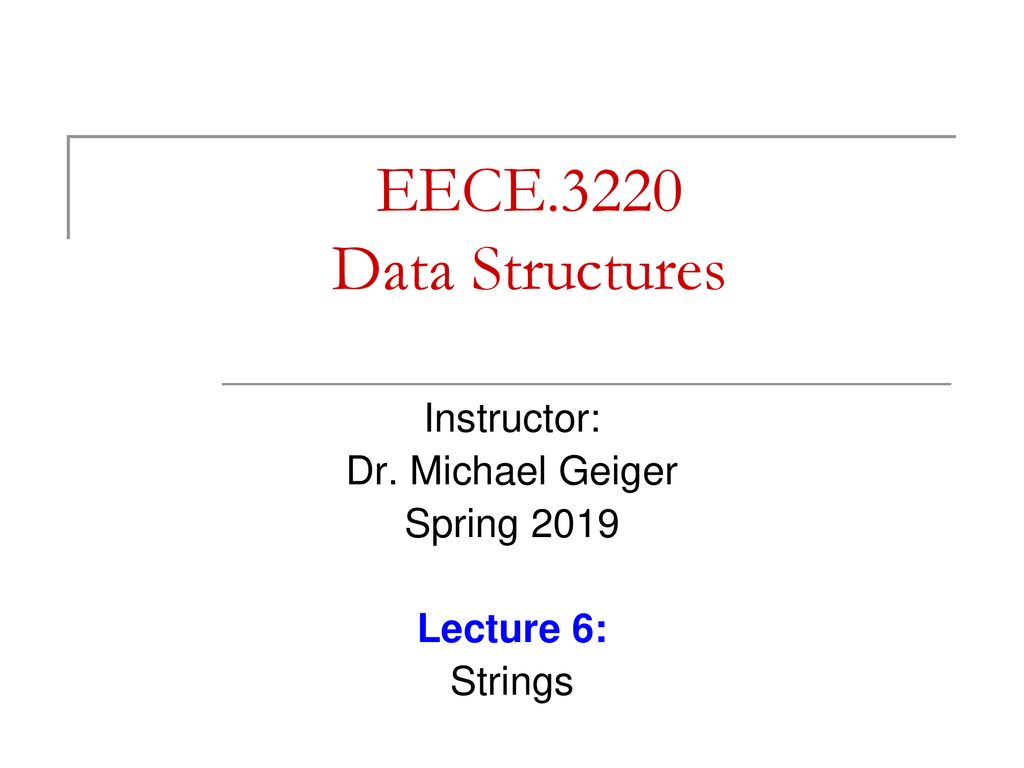 Instructor: Dr. Michael Geiger Spring 2019 Lecture 6: Strings - ppt ...