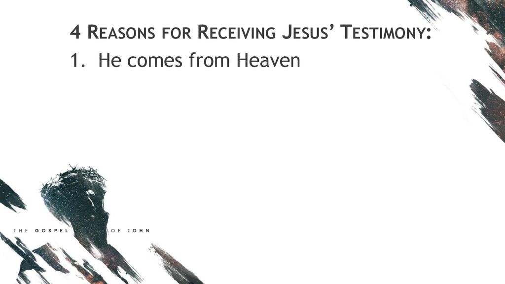 4 Reasons for Receiving Jesus’ Testimony: