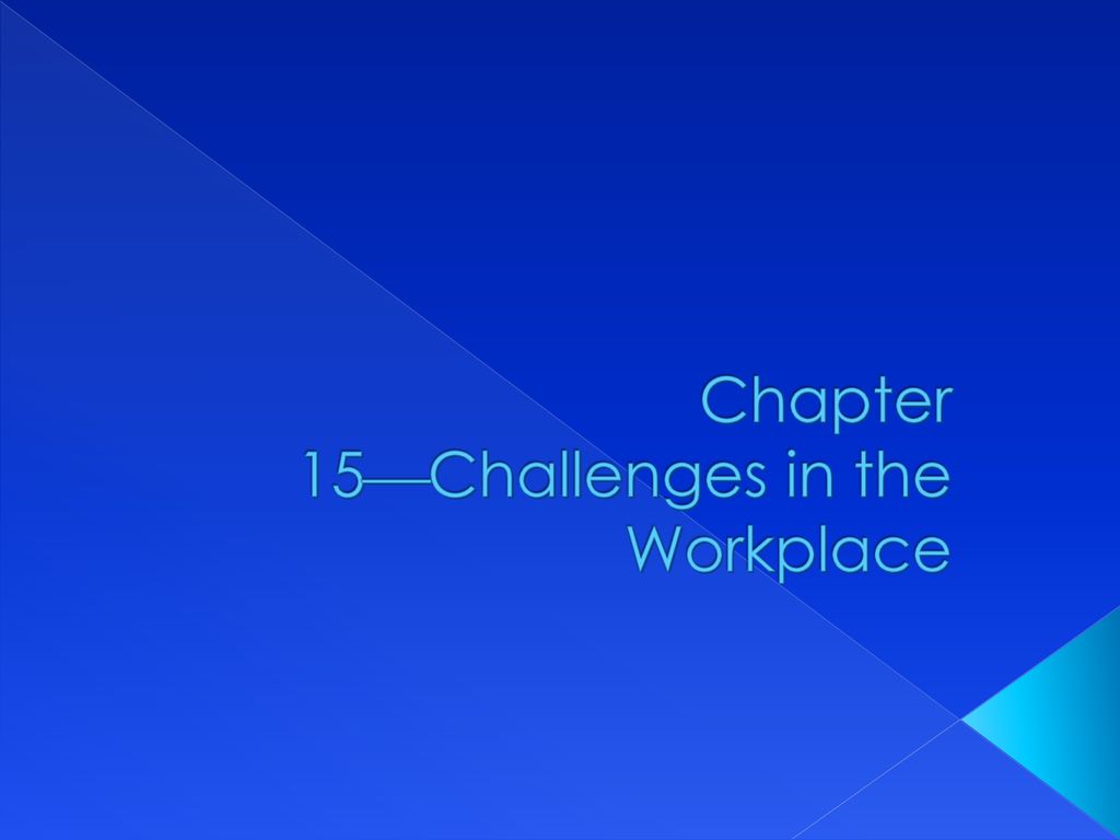 Chapter 15 Challenges In The Workplace - Ppt Download