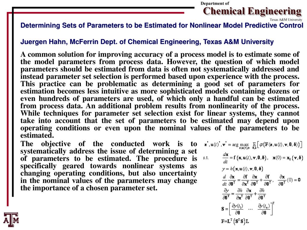 Determining Sets of Parameters to be Estimated for Nonlinear Model Predictive Control Juergen Hahn, McFerrin Dept. of Chemical Engineering, Texas A&M University
