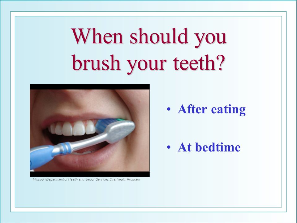 When should you brush your teeth