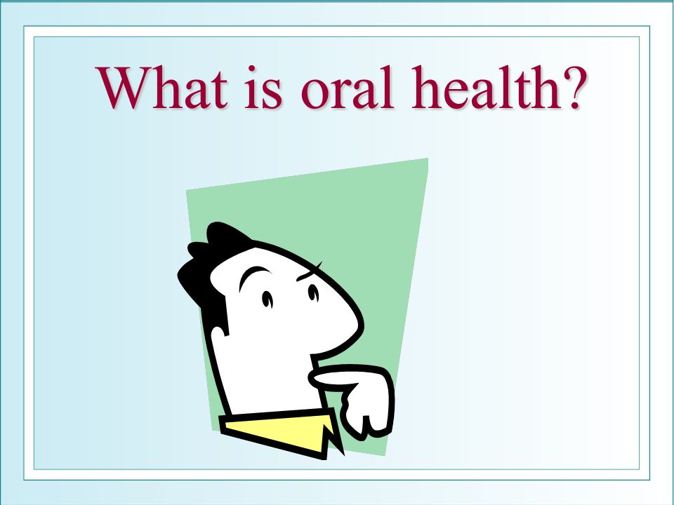 What is oral health