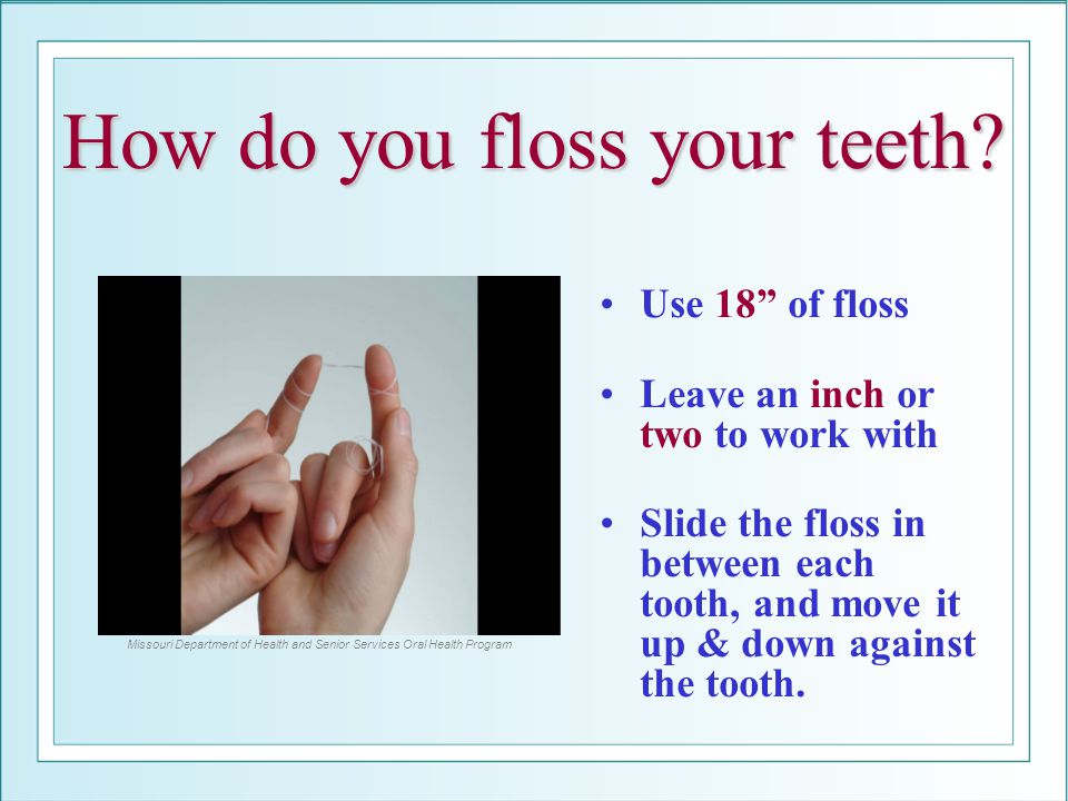 How do you floss your teeth
