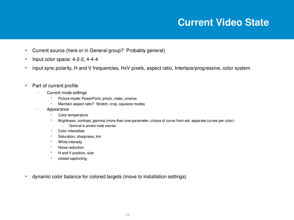 Current Video State Current source (here or in General group Probably general) Input color space: 4-2-2,