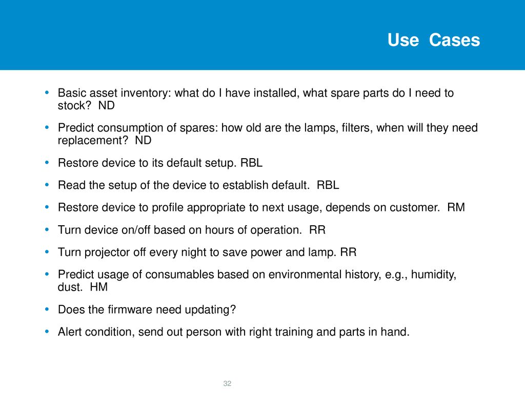 Use Cases Basic asset inventory: what do I have installed, what spare parts do I need to stock ND.