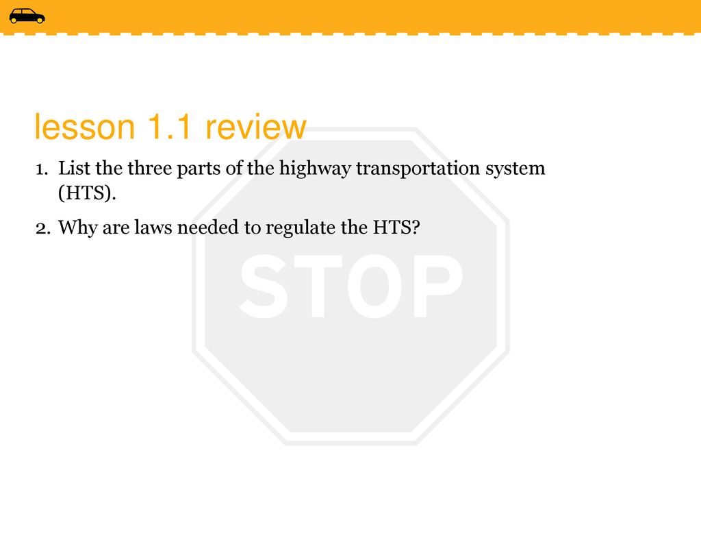 lesson 1.1 review List the three parts of the highway transportation system (HTS).