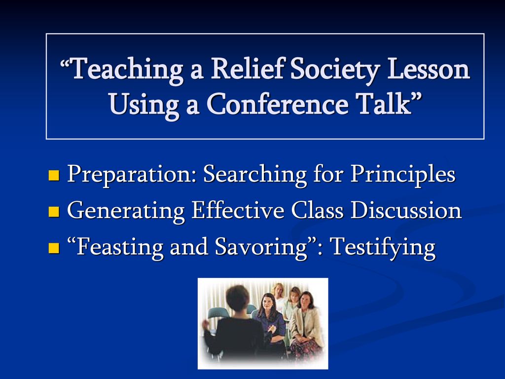 “Teaching a Relief Society Lesson Using a Conference Talk” ppt download