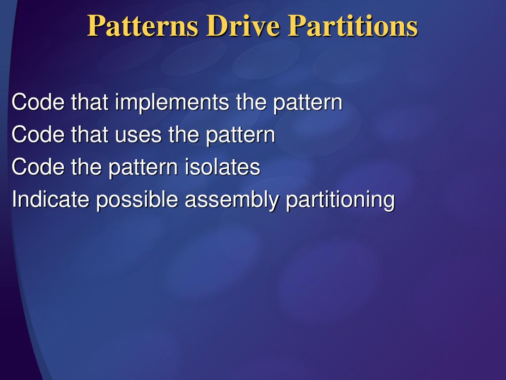 Patterns Drive Partitions