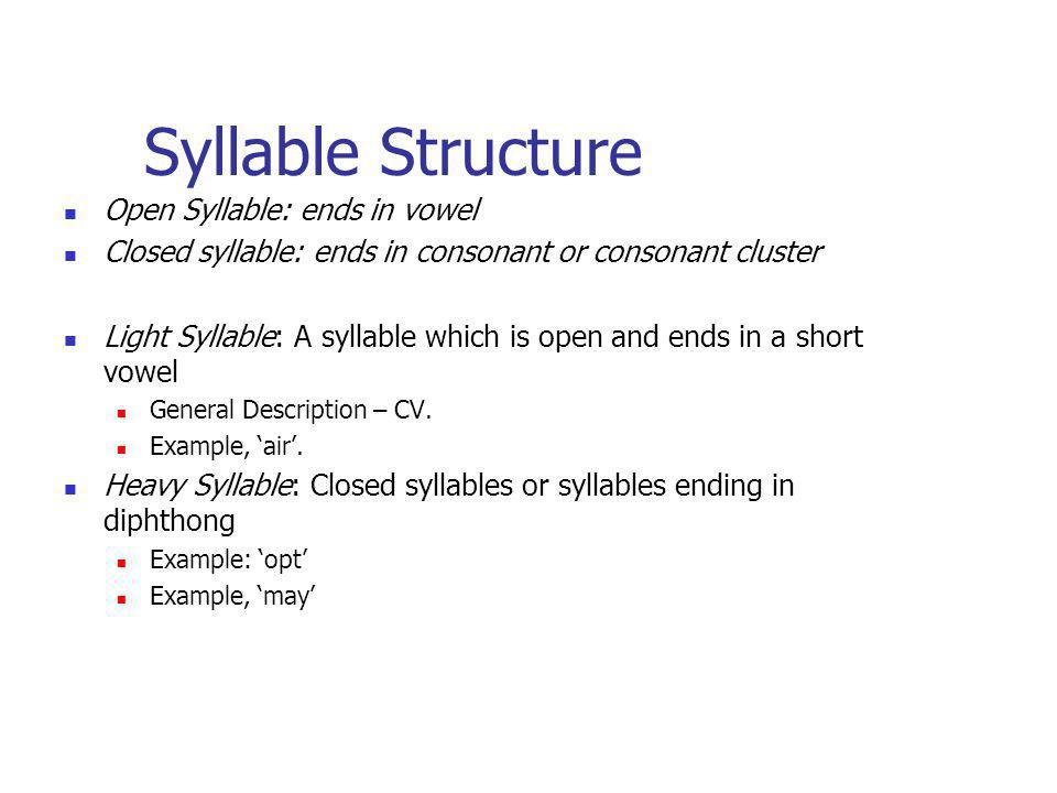 Syllable Structure Open Syllable: ends in vowel