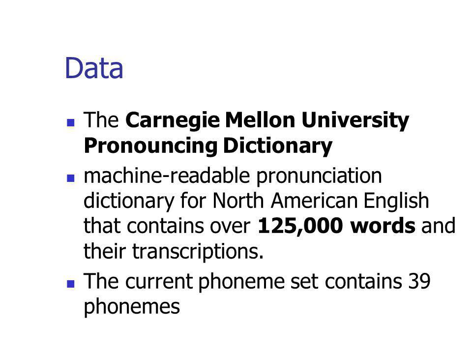 Data The Carnegie Mellon University Pronouncing Dictionary