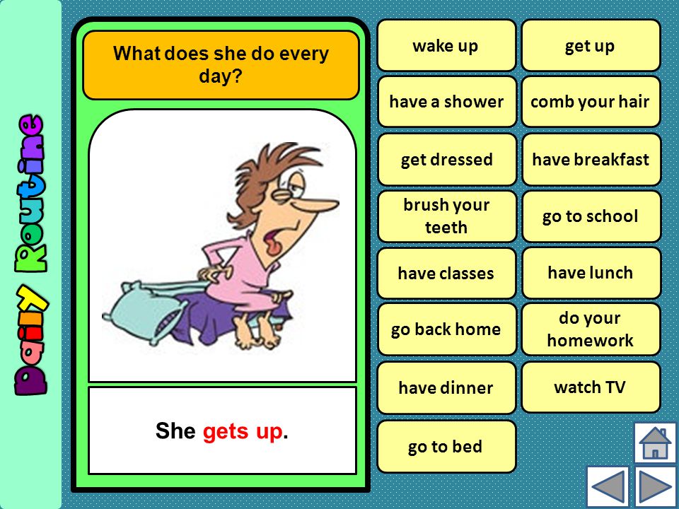 What does she do every day